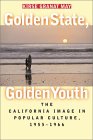 Golden State, Golden Youth: The California Image in Popular Culture, 1955-1966