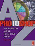 Photoshop 7.0 A-Z: The Essential Visual Reference Guide
