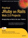 Practical JRuby on Rails Web 2.0 Projects: Bringing Ruby on Rails to Java Platform (Practical Projects)