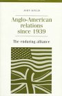 Anglo-American Relations Since the Second World War: The Enduring Alliance (Documents in Contemporary History)