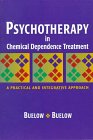 Psychotherapy In Chemical Dependence Treatment: A Practical and Integrative Approach