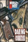 World's Most Daring Robberies