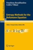 Entropy Methods for the Boltzmann Equation: Lectures from a special semester at the Centre &Eacute;mile Borel, Institut H. Poincar&eacute;, Paris, 2001 (Lecture Notes in Mathematics)