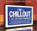 This Is Chill Out: Late Night Sessions