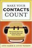 Make Your Contacts Count: Networking Know How for Cash, Clients, and Career Success