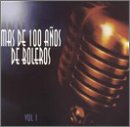 Mas de 100 Anos de Boleros, Vol. 1