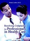 Resolving Complaints for Professionals in Health Care