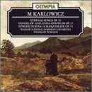 Mieczyslaw Karlowicz: Eternal Songs