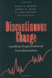Discontinuous Change: Leading Organizational Transformation (The Jossey-Bass Management Series)
