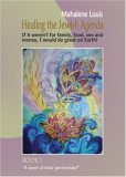 Healing the Jewish Agenda: If It Weren't for Family, Food, Sex and Money, I Would Do Great on Earth! (Book 1)