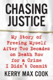 Chasing Justice: My Story of Freeing Myself After Two Decades on Death Row for a Crime I Didn't Commit