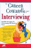 The Career Coward's Guide to Interviewing: Sensible Strategies for Overcoming Job Search Fears (Career Coward's Guides)
