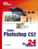Sams Teach Yourself Adobe Photoshop CS2 in 24 Hours, First Edition