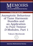 Asymptotic Behaviour of Tame Harmonic Bundles and an Application to Pure Twistor $D$-Modules, Part 1 (Memoirs of the American Mathematical Society) (Memoirs of the American Mathematical Society)