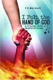 I Felt The Hand Of God: A Gripping Story of A Shattered Dream