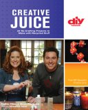 Creative Juice (DIY): 45 Re-Crafting Projects to Make with Recycled Stuff (DIY Network)