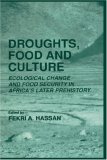 Droughts, Food and Culture: Ecological Change and Food Security in Africa's Later Prehistory