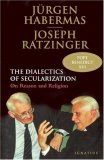 The Dialectics of Secularization: On Reason and Religion