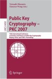Public Key Cryptography - PKC 2007: 10th International Conference on Practice and Theory in Public-Key Cryptography, Beijing, China, April 16-20, 2007, Proceedings (Lecture Notes in Computer Science)