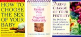 3 Book Set ; How to Choose the Sex of Your Baby, the Fastest Way to Get Pregnant Naturally, Taking Charge of Your Fertility