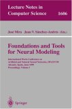 Foundations and Tools for Neural Modeling: International Work-Conference on Artificial and Natural Neural Networks, IWANN'99, Alicante, Spain, June 2-4, ... Volume I (Lecture Notes in Computer Science)
