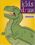 Kids Draw Dinosaurs (Kids Draw)