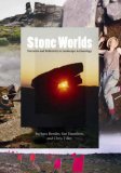 Stone Worlds: Narrative and Reflexivity in Landscape Archaeology (Publications of the Institute of Archaeology, University College London)