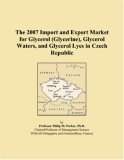 The 2007 Import and Export Market for Glycerol (Glycerine), Glycerol Waters, and Glycerol Lyes in Czech Republic