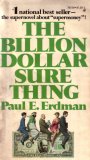 The Billion Dollar Sure Thing: The Supernovel About Supermoney (78726S150PB, 671787268150)