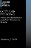 CCTV and Policing: Public Area Surveillance and Police Practices in Britain (Clarendon Studies in Criminology)