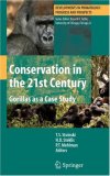 Conservation in the 21st Century: Gorillas as a Case Study (Developments in Primatology: Progress and Prospects)