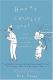 Happy Cruelty Day!: Daily Celebrations of Quiet Desperation