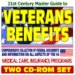 21st Century Master Guide to Veterans Benefits - Compensation, Appeals, Disability, Medical Care, Insurance Programs, Plans for Families, GI Bill, Home Loan Programs (Two CD-ROM Set) by U.S. Government