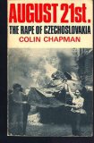August 21st: the rape of Czechoslovakia;: With on the spot reports from Prague