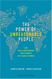 The Power of Unreasonable People: How Social Entrepreneurs Create Markets That Change the World