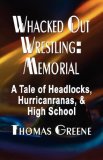 whacked Out wrestling: Memorial - A tale of Headlocks, Hurricanranas, and High School