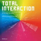 Total Interaction: Theory and Practice of a New Paradigm for the Design Disciplines