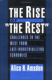 The Rise of "The Rest": Challenges to the West from Late-Industrializing Economies