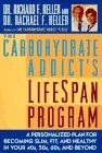 The Carbohydrate Addict's Lifespan Program : A Personalized Plan for Becoming Slim, Fit and Healthy in Your 40s, 50s, 60s and Beyond