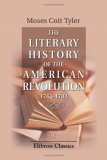 The Literary History of the American Revolution, 1763-1783: Volume 1