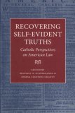 Recovering Self-Evident Truths: Catholic Perspectives on American Law