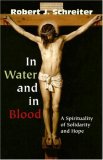 In Water and in Blood: A Spirituality of Solidarity and Hope