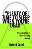 "PLENTY OF TIME TO SLEEP WHEN YOU'RE DEAD": A Compilation of Life-Changing Quotes