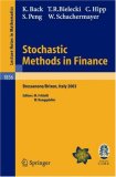 Stochastic Methods in Finance: Lectures given at the C.I.M.E.-E.M.S. Summer School held in Bressanone/Brixen, Italy, July 6-12, 2003 (Lecture Notes in Mathematics / Fondazione C.I.M.E., Firenze)