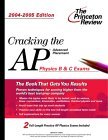 Cracking the AP Physics B & C Exam, 2004-2005 Edition (College Test Prep)