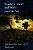 Banshees, Beasts & Brides from the Sea: Irish Tales of the Supernatural