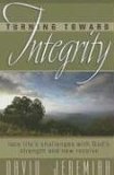 Turning Toward Integrity: Face Lifes Challenges With Gods Strength And New Resolve
