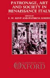 Patronage, Art, and Society in Renaissance Italy (OUP/Humanities Research Centre of the Australian National Un)