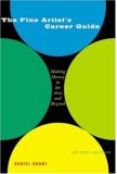 The Fine Artist's Career Guide, 2nd Edition: Making Money in the Arts and Beyond (Business and Legal Forms)