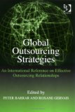 Global Outsourcing Strategies: An International Reference on Effective Outsourcing Relationships